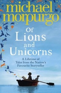 Of Lions and Unicorns: A Lifetime of Tales from the Master Storyteller (сборник)