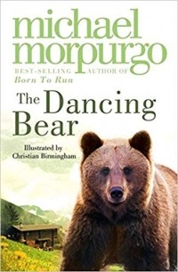 Майкл Морпурго - The Dancing Bear