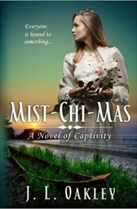 Дж. Л. Окли - Mist-Chi-Mas: A Novel of Captivity