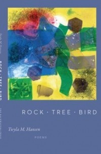 Твайла Хансен - Rock Tree Bird