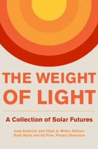  - The Weight of Light: A Collection of Solar Futures