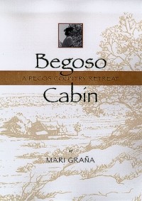 Мари Гранья - Begoso Cabin: A Pecos Country Retreat