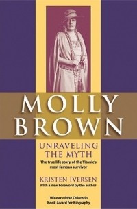 Кристен Иверсен - Molly Brown: Unraveling the Myth