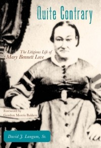  - Quite Contrary: The Litigious Life of Mary Bennett Love