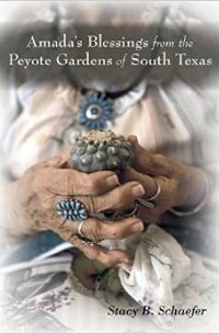 Стейси Б. Шефер - Amada’s Blessing from the Peyote Gardens of South Texas