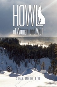 Сьюзен Имхофф Берд - HOWL of Woman and Wolf