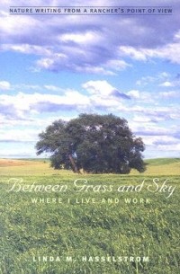 Линда М. Хасселстром - Between Grass and Sky