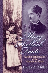 Дарлис А. Миллер - Mary Hallock Foote
