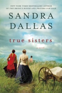 Sandra Dallas - True Sisters