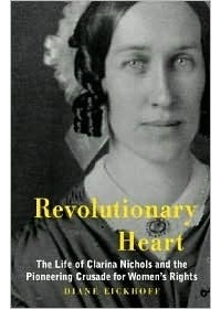 Диана Эйкхоф - Revolutionary Heart: The Life of Clarina Nichols and the Pioneering Crusade for Women's Rights