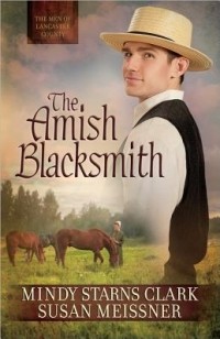Минди Старнс Кларк - The Amish Blacksmith