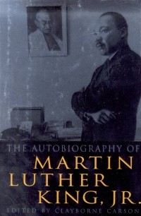 Clayborne Carson (Editor) - The Autobiography of Martin Luther King, Jr.
