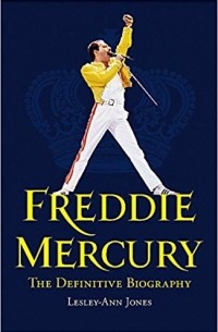 Lesley-Ann Jones - Freddie Mercury: The Definitive Biography