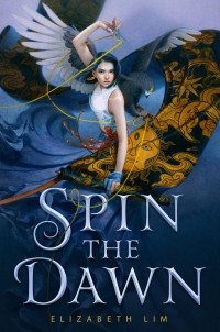 Elizabeth Lim - Spin the Dawn