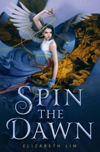 Elizabeth Lim - Spin the Dawn