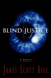 Джеймс Скотт Белл - Blind Justice