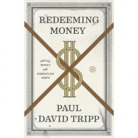 Пол Трипп - Redeeming Money