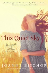 Джоан Бишоф - This Quiet Sky