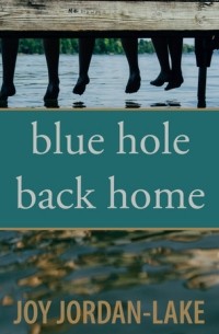 Джой Джордан-Лейк - Blue Hole Back Home