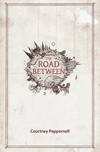 Courtney Peppernell - The Road Between