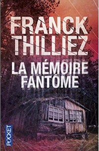 Франк Тилье - La mémoire fantôme