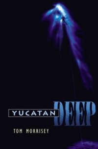 Том Морриси - Yucatan Deep