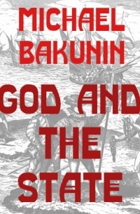 Михаил Бакунин - God and the State