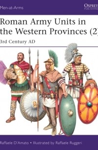 Раффаэле Д'Амато - Roman Army Units in the Western Provinces (2): 3rd Century AD