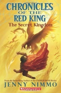 Дженни Ниммо - Chronicles of the Red King #1: The Secret Kingdom