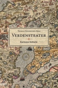 Томас Рейнертсен Берг - Verdensteater: Kartenes historie
