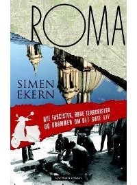 Симен Экерн - Roma: Nye fascister, røde terrorister og drømmen om det søte liv