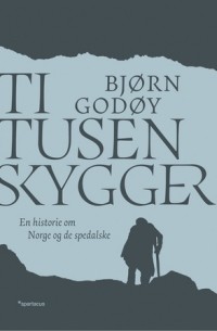 Бьёрн Годой - Ti tusen skygger: En historie om Norge og de spedalske