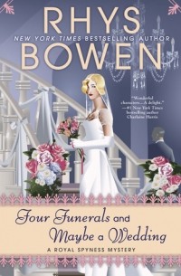 Rhys Bowen - Four Funerals and Maybe a Wedding