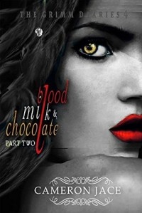Камерон Джейс - Blood, Milk & Chocolate - Part 2