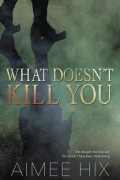 Айми Хикс - What Doesn’t Kill You