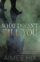 Айми Хикс - What Doesn’t Kill You
