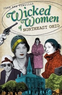 Джейн Энн Турзилло - Wicked Women of Northeast Ohio