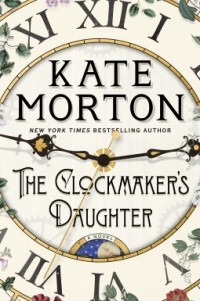 Kate Morton - The Clockmaker's Daughter