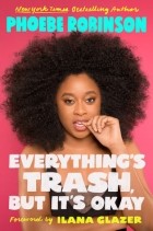 Фиби Робинсон - Everything&#039;s Trash, But It&#039;s Okay