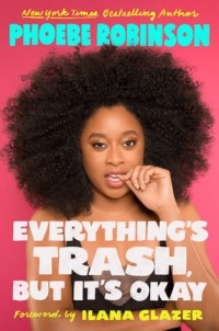 Фиби Робинсон - Everything's Trash, But It's Okay