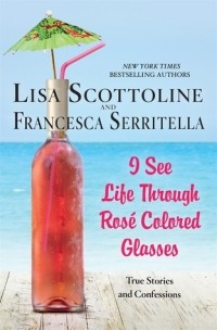  - I See Life Through Rosé-Colored Glasses