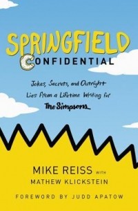  - Springfield Confidential: Jokes, Secrets, and Outright Lies from a Lifetime Writing for The Simpsons