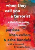  - When They Call You a Terrorist: A Black Lives Matter Memoir