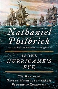 Натаниэль Филбрик - In the Hurricane's Eye: The Genius of George Washington and the Victory at Yorktown