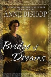 Энн Бишоп - Bridge of Dreams