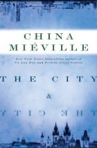 China Miéville - The City &amp; the City