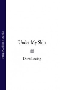 Doris Lessing - Under My Skin