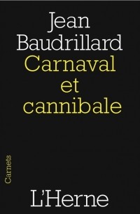 Жан Бодрийяр - Carnaval et cannibale
