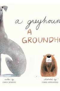 Эмили Дженкинс - A Greyhound, a Groundhog