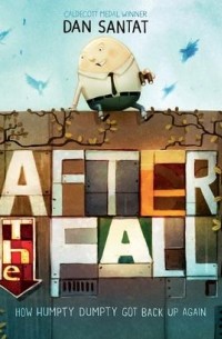 Дэн Сантат - After the Fall: How Humpty Dumpty Got Back up Again
